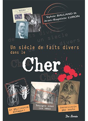 Un siècle de faits divers dans le Cher