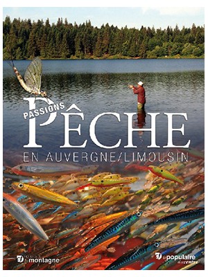Passions pêche en Auvergne / Limousin