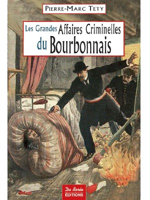 Les Grandes Affaires Criminelles du Bourbonnais