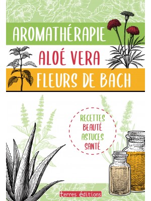 Aromathérapie, Aloe vera, Fleurs de bach