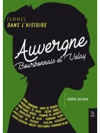 FEMMES DANS L'HISTOIRE - Auvergne-Bourbonnais-Velay