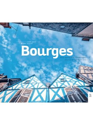 Bourges, ville discrète et flamboyante
