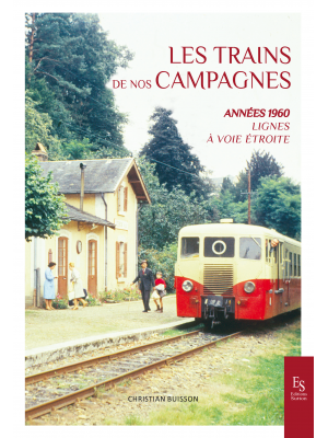 Les trains de nos campagnes : Années 1960 – Lignes à voie étroite