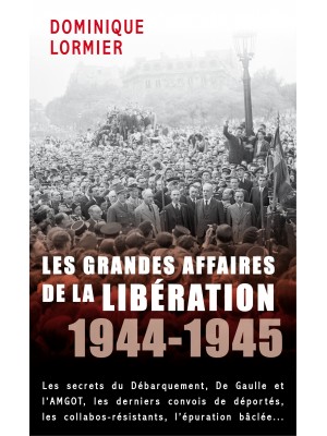 Les Grandes affaires de la Libération 1944-1945