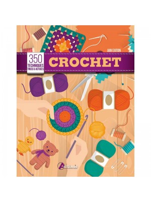 Crochet - 350 Techniques, trucs et astuces