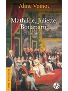 Mathilde, Juliette, Bonaparte et les autres