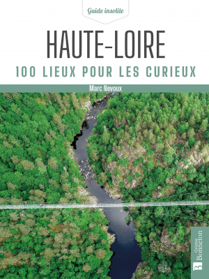 Haute-Loire 100 lieux pour les curieux