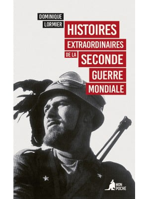 Histoires extraordinaires ​ de la Seconde Guerre mondiale