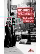 Histoires extraordinaires de la Résistance française
