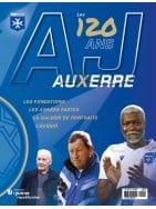 Hors-série 120 ans AJ Auxerre Hors-série 120 ans AJ Auxerre